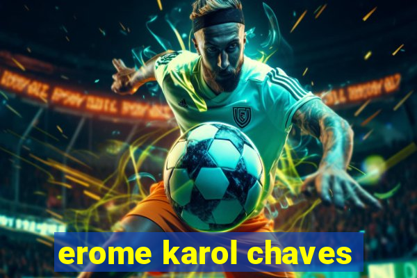 erome karol chaves